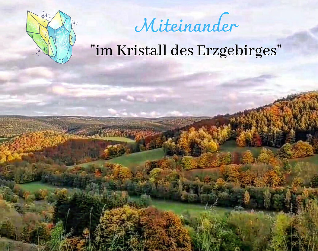 Landschaftsfoto mit dem Text: Miteinander "im Kristall des Erzgebirges"