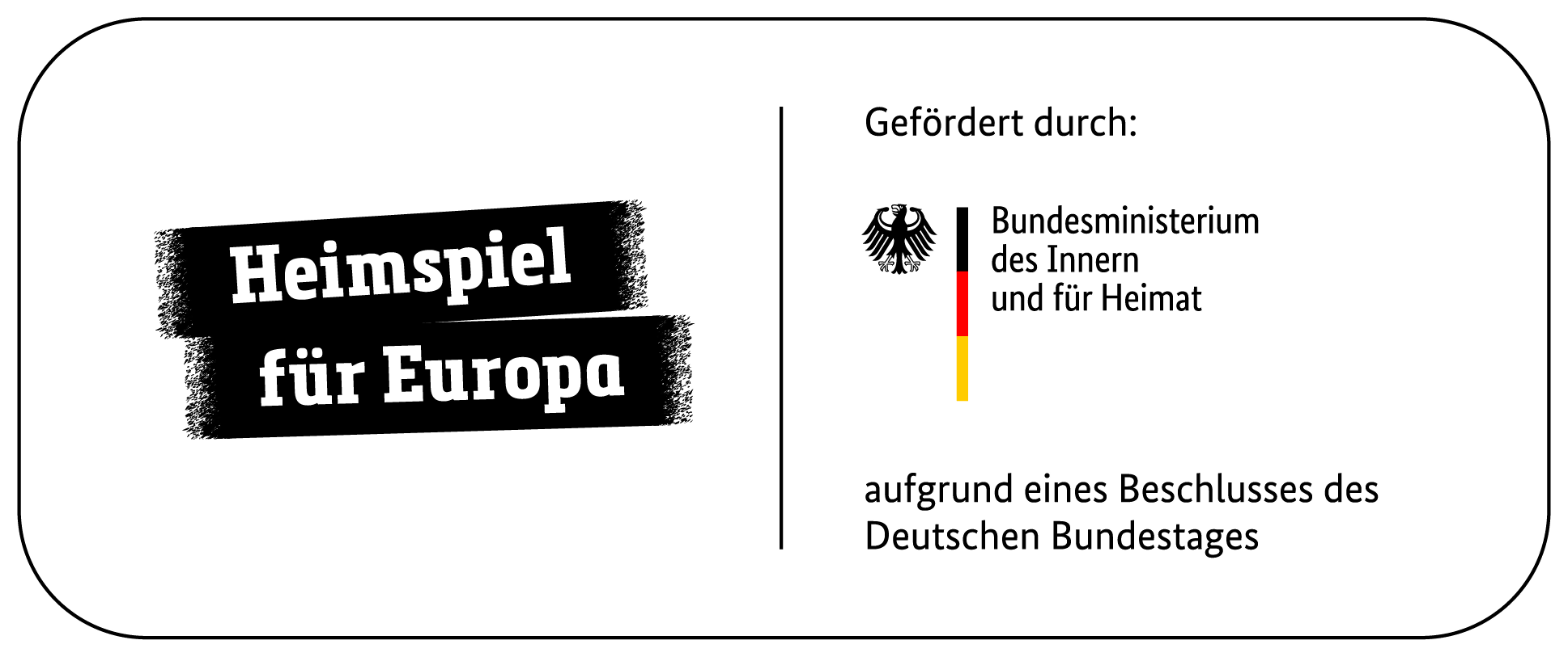 Grafik mit dem Text: "Heimspiel für Europa". Daneben: Gefördert durch "Logo des Bundesministerium des Innern und für Heimat" aufgrund eines Beschlusses des Deutschen Bundestags