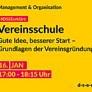 Grafik mit Symbolen und dem Text: Manangement & Organisation. #DSEEerklärt: Vereinsschule. Gute Idee, besserer Start – Grundlagen der Vereinsführung. 16. Januar, 17:00–18:15 Uhr