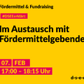 Grafik mit dem Text: Fördermittel & Fundraising. #DSEEerklärt: Im Austausch mit Fördermittelgebenden. 7. Februar, 17:00 – 18:15 Uhr.