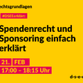 Grafik mit dem Text: Rechtsgrundlagen. #DSEEerklärt: Spendenrecht und Sponsoring einfach erklärt. 21. Februar, 17:00 – 18:15 Uhr.