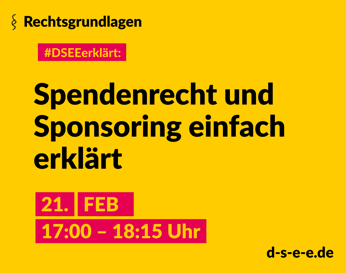 Grafik mit dem Text: Rechtsgrundlagen. #DSEEerklärt: Spendenrecht und Sponsoring einfach erklärt. 21. Februar, 17:00 – 18:15 Uhr.
