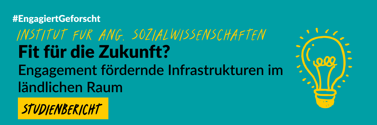 Grafik mit grünem Hintergrund und einer gezeichneten Glühbirne. Text: #EngageiertGeforscht Institut für ang. Sozialwissenschaften. Fit für ide Zukunft? Engagement fördernde Infrastrukturen im ländlichen Raum. Studienbericht