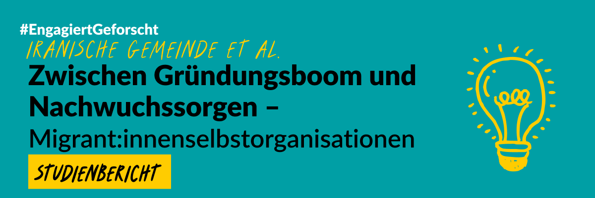 Grafik mit grünem Hintergrund und einer gezeichneten Glühbirne. Text: #EngageiertGeforscht Iranische Gemeinde et al. Zwischen Gründungsboom und Nachwuchssorgen – Migrant:innenselbstorganisationen. Studienbericht