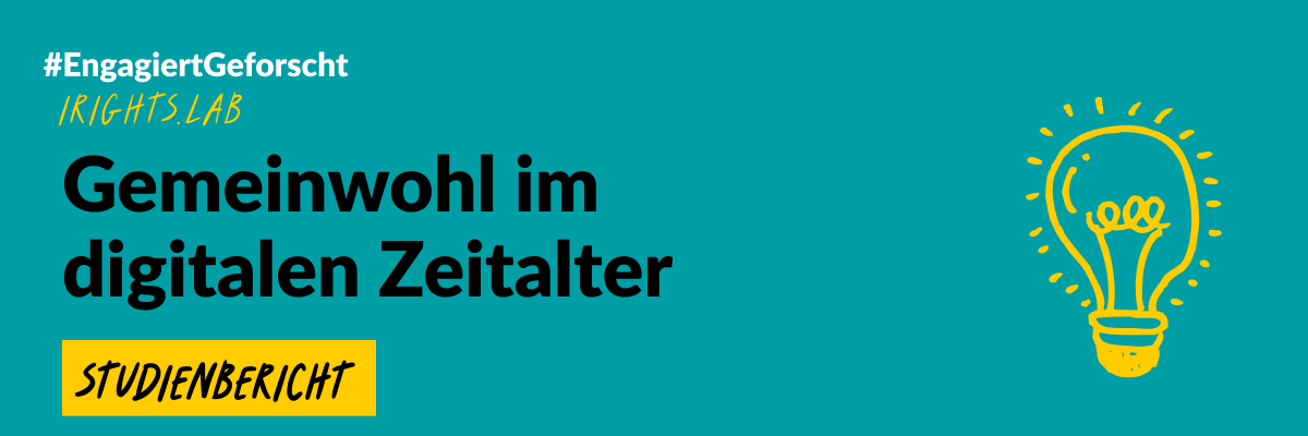 Grafik mit grünem Hintergrund und einer gezeichneten Glühbirne. Text: #EngageiertGeforscht iRights.Lab. Gemeinwohl im digitalen Zeitalter. Studienbericht