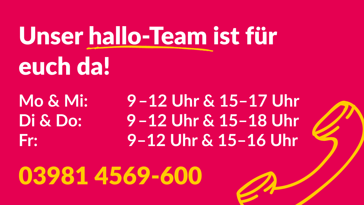 Rote Grafik mit gezeichnetem Telefonhörer. Text: Unser hallo-Team ist für euch da! Mo & Mi: 9-12 uhr & 15-17 Uhr Di & Do: 9-12 Uhr & 15-18 Uhr Fr: 9-12 Uhr & 15-16 Uhr