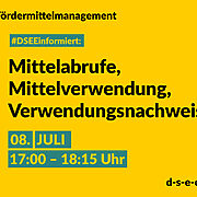 Grafik mit gelbem Hintergrund. Text: Fördermittelmanagement. #DSEEinformiert: Mittelabrufe, Mittelverwendung, Verwendungsnachweise. 8. Juli, 17:00-18:15 Uhr. d-s-e-e.de