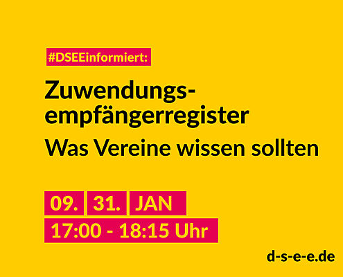 Grafik mit dem Text: #DSEEinformiert: Zuwendungsempfängerregister. Was Vereine wissen sollten. 09./31.01.2024, 17:00–18:15 Uhr