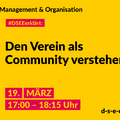 Grafik mit dem Text: Management und Organisation. #DSEE erklärt: Den Verein als Community verstehen. 19. März, 17:00–18:15 Uhr. d-s-e-e.de