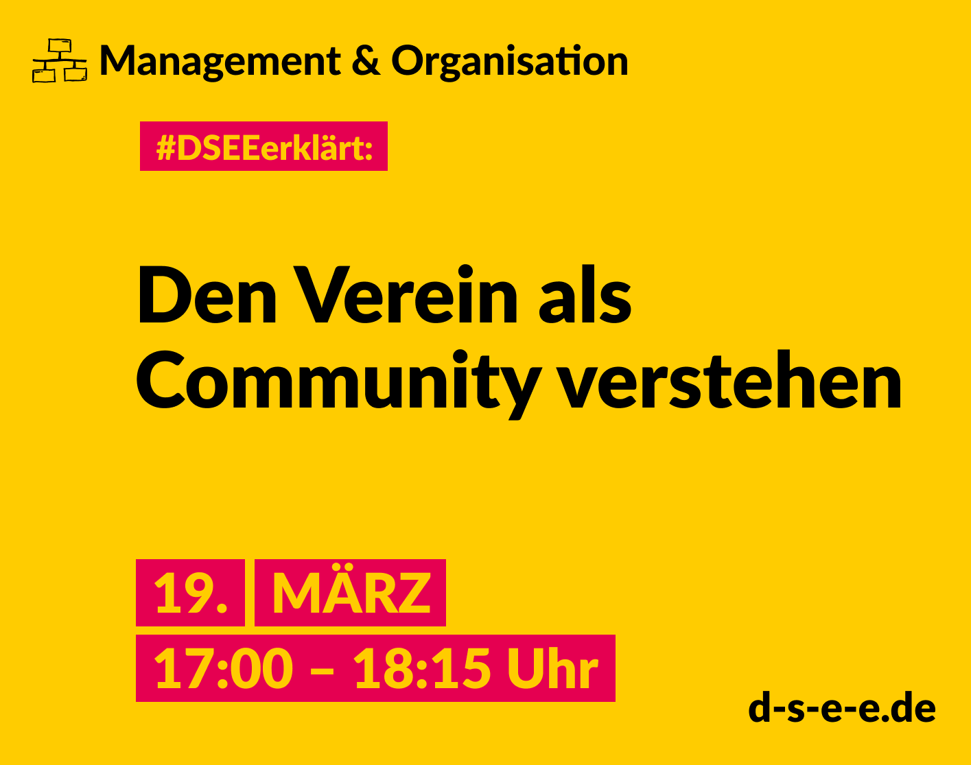 Grafik mit dem Text: Management und Organisation. #DSEE erklärt: Den Verein als Community verstehen. 19. März, 17:00–18:15 Uhr. d-s-e-e.de