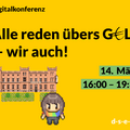 Grafik mit einer Zeichnung des Carolinenpalais, einem WOKA und dem Text: #Digitalkonferenz: Alle reden übers G€ld – wir auch! 14. März, 16:00 – 19:30 d-s-e-e.de
