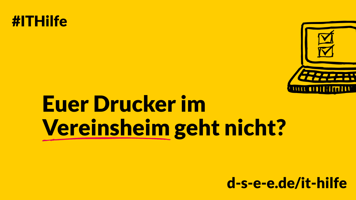 Grafik mit dem Text: #ITHilfe: Euer Drucker im Vereinsheim geht nicht? d-s-e-e.de/it-hilfe