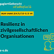 Grafik mit dem Text: #Engagiert Geforscht mit betterplace lab. Online-Seminar, 18.04.2024, 15:00 – 16:30 Uhr: Resilienz in zivilgesellschaftlichen Organisationen. d-s-e-e.de