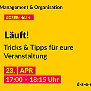 Grafik mit dem Text: Management & Organisation. #DSEE erklärt: Läuft! Tricks & Tipps für eure Veranstaltung. 23. April, 17:00–18:15 Uhr d-s-e-e.de