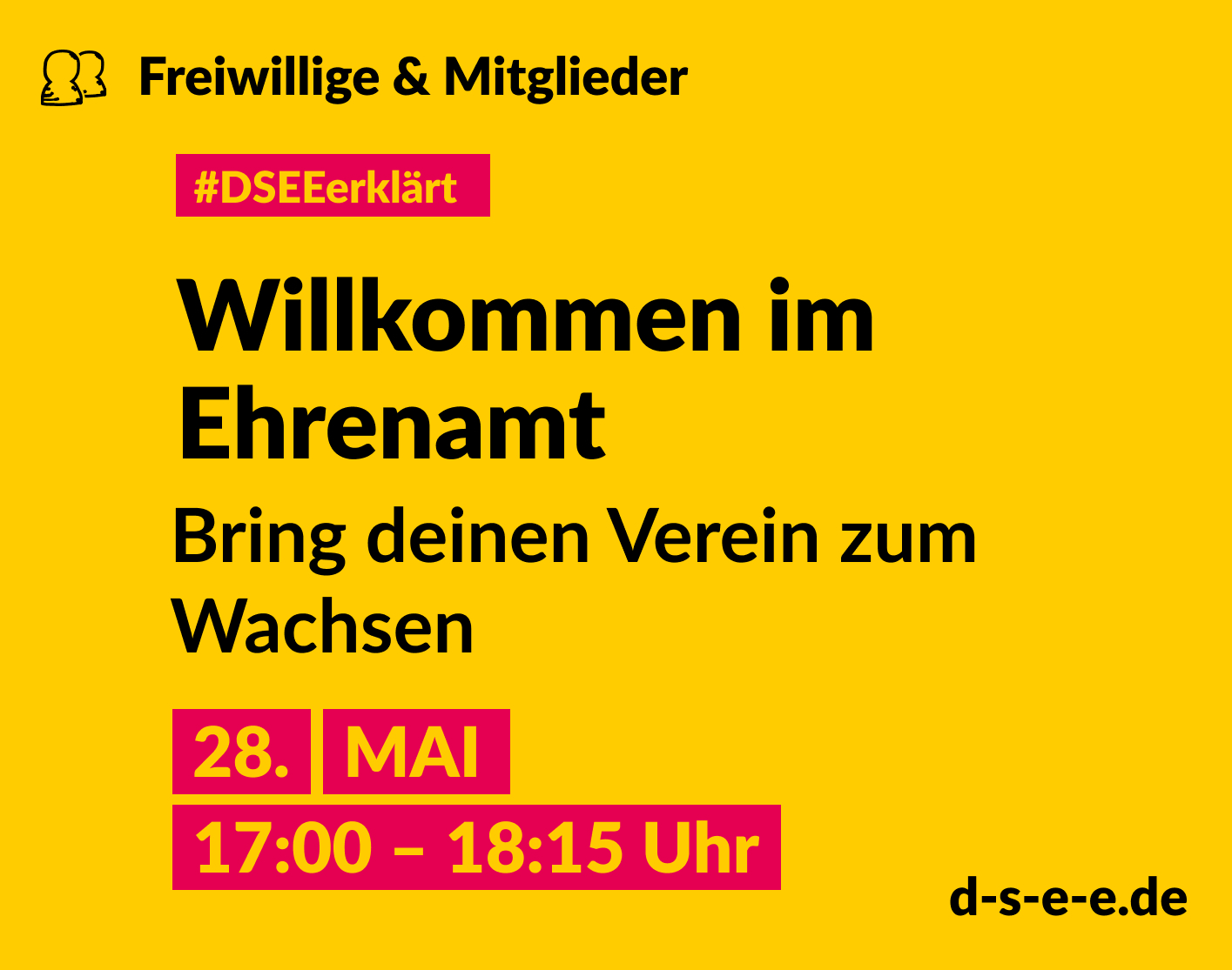 Grafik mit dem Text: Freiwillige & Mitglieder. #DSEE erklärt: Willkommen im Ehrenamt. Bring deinen Verein zum Wachsen. 29. Mai, 17:00–18:15 Uhr d-s-e-e.de