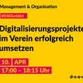 Grafik mit dem Text: Management & Organisation. #DSEEerklärt: Einstellungssache – Digitalisierungsprojekte im Verein erfolgreich umsetzen, 10. April 2024, 17:00–18:15. d-s-e-e.de