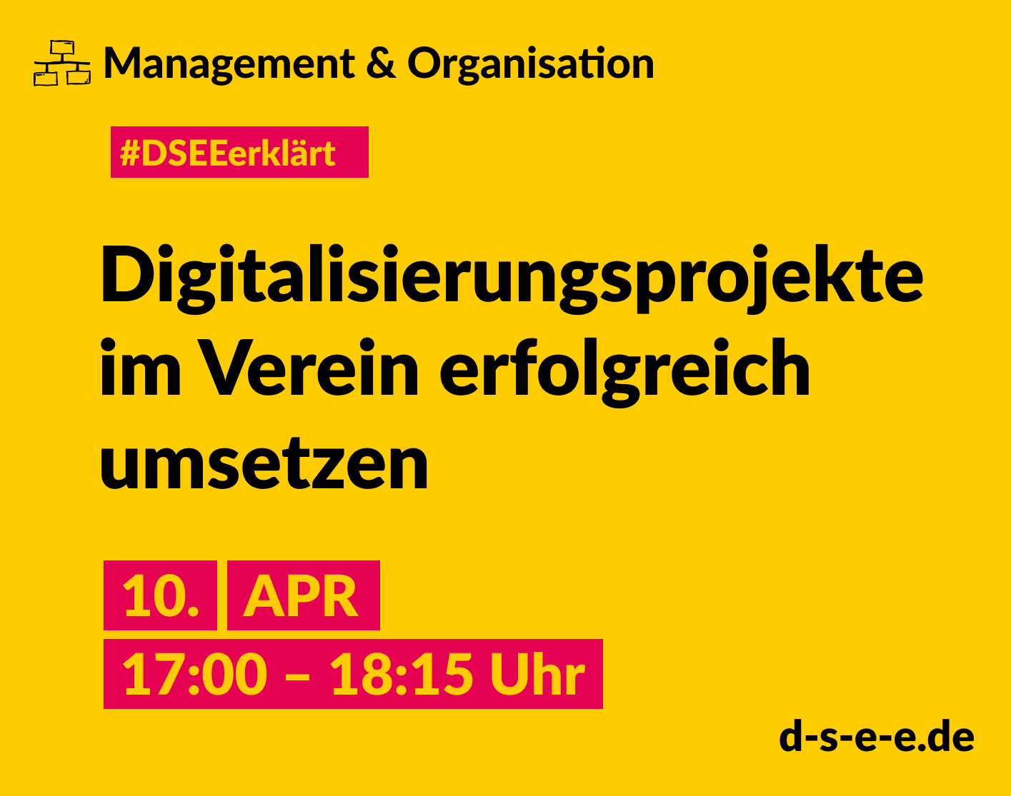 Grafik mit dem Text: Management & Organisation. #DSEEerklärt: Einstellungssache – Digitalisierungsprojekte im Verein erfolgreich umsetzen, 10. April 2024, 17:00–18:15. d-s-e-e.de