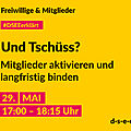 Grafik mit dem Text: Freiwillige & Mitglieder. #DSEE erklärt: Und Tschüss? Mitglieder aktivieren und langfristig binden. 29. Mai, 17:00–18:15 Uhr d-s-e-e.de