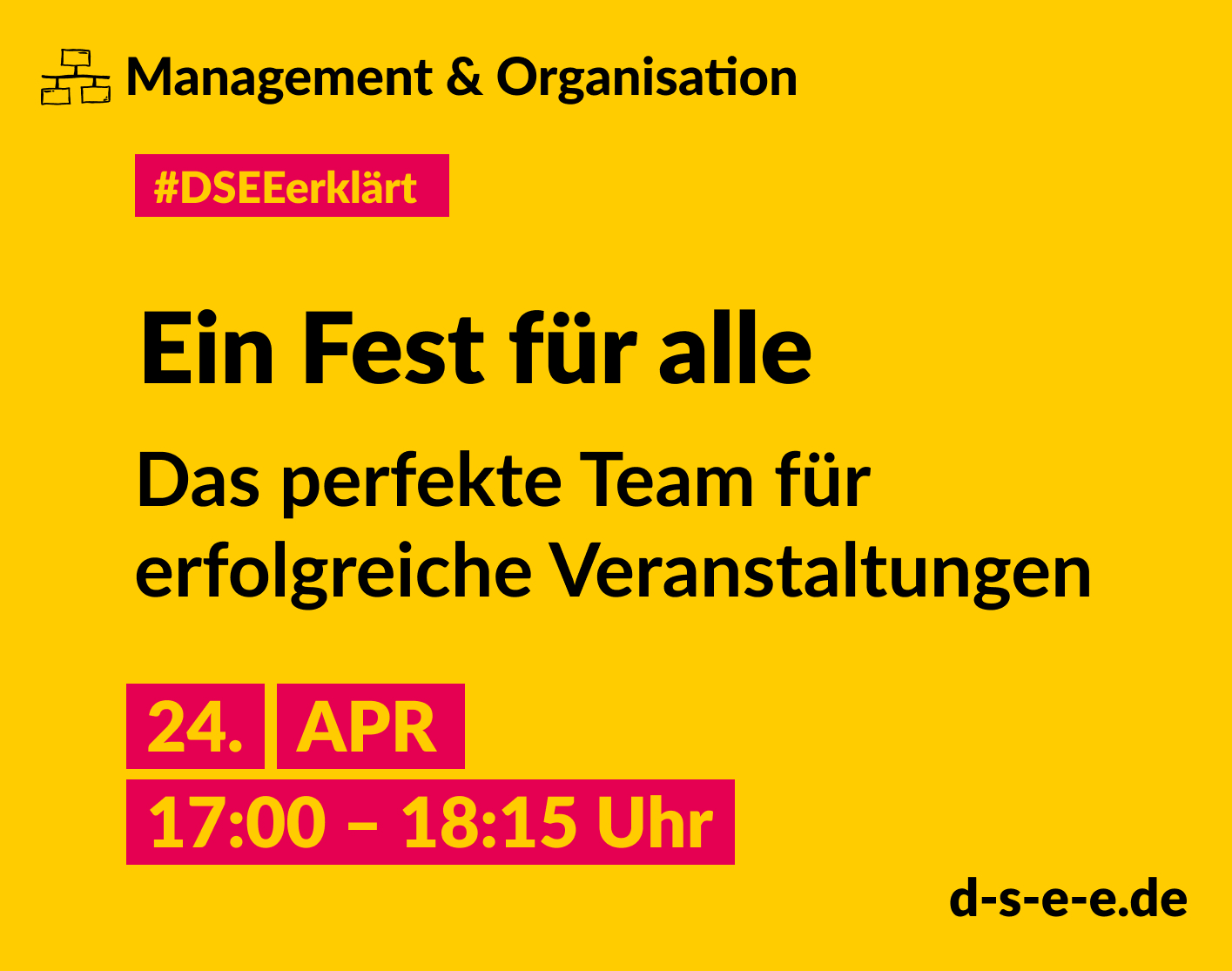 Grafik mit dem Text: Management & Organisation. #DSEE erklärt: Ein Fest für alle. Das perfekte Team für erfolgreiche Veranstaltungen. 25. April, 17:00–18:15 Uhr d-s-e-e.de