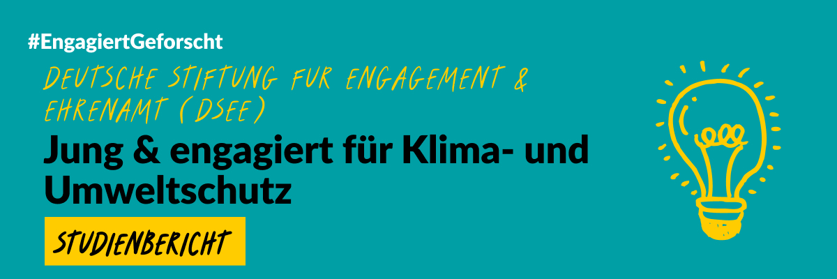 Grafik mit einer gezeichneten Glühbirne und dem Text: #EngagiertGeforscht Deutsche Stiftung für Engagement & Ehrenamt (DSEE). Jung & engagiert für Klima- und Umweltschutz. Studienbericht