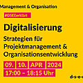 Grafik mit dem Text: Management & Organisation. #DSEEerklärt: Digitalisierung – Strategien für Projektmanagement und Organisationsentwicklung, 9./10. April 2024, 17:00–18:15. d-s-e-e.de