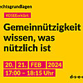 Grafik mit dem Text: Rechtsgrundlagen. #DSEEerklärt: Gemeinnützigkeit – wissen, was nützlich ist. 20./21. Februar 2024, 17:00 – 18:15 Uhr.