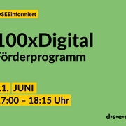 DSEE informiert" 100x Digital Förderprogramm. Online-Programmvorstellung am 11.. Juni von 17:00 bis 18:15 Uhr