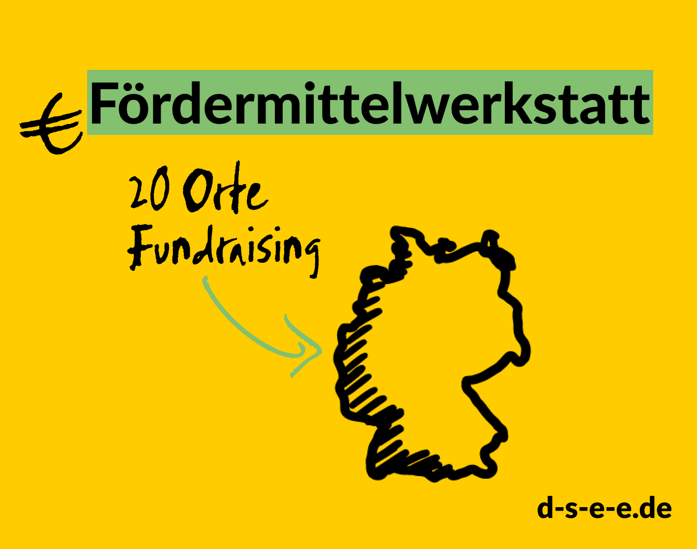 Gelbe Grafik mit den Umrissen von Deutschland. Text: Fördermittelwerkstatt. 20 Orte Fundraising. d-s-e-e.de