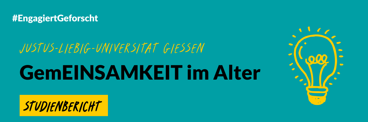 Grafik mit türkisfarbenem Hintergrund. Oben links steht „#EngagiertGeforscht“, darunter „Justus-Liebig-Universität Gießen“ in gelber Handschrift. Groß zentriert folgt der Titel „GemEINSAMKEIT im Alter“. Rechts ist eine gelb gezeichnete Lupe als Symbol für Forschung zu sehen.