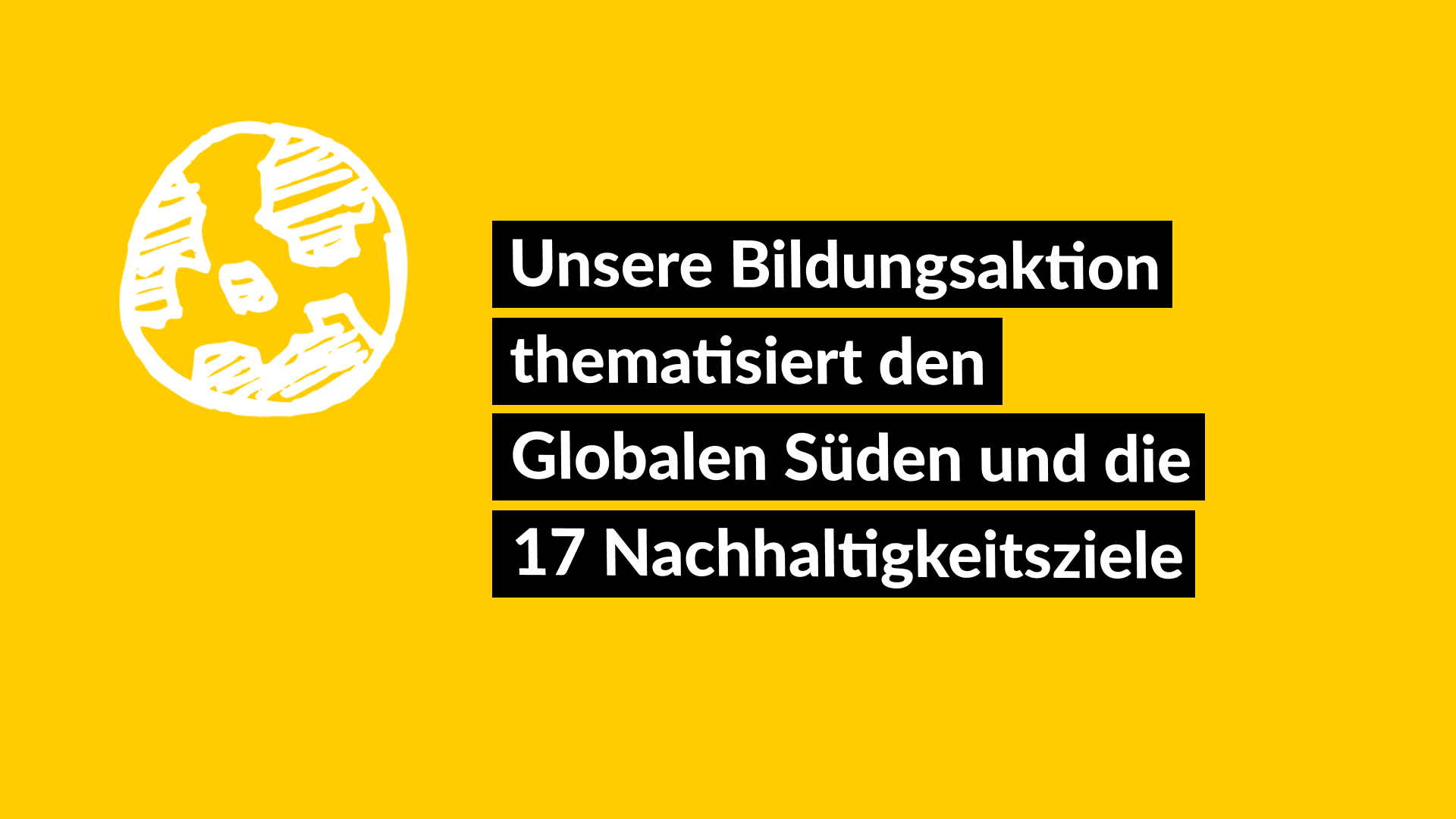 Unsere Bildungsaktion thematisiert den Globalen Süden und die 17 Nachhaltigkeitsziele