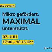 Text: DSEE informiert: Mikro gefördert. Maximal unterstützt. 07. Juli, 17:00–18:15 Uhr