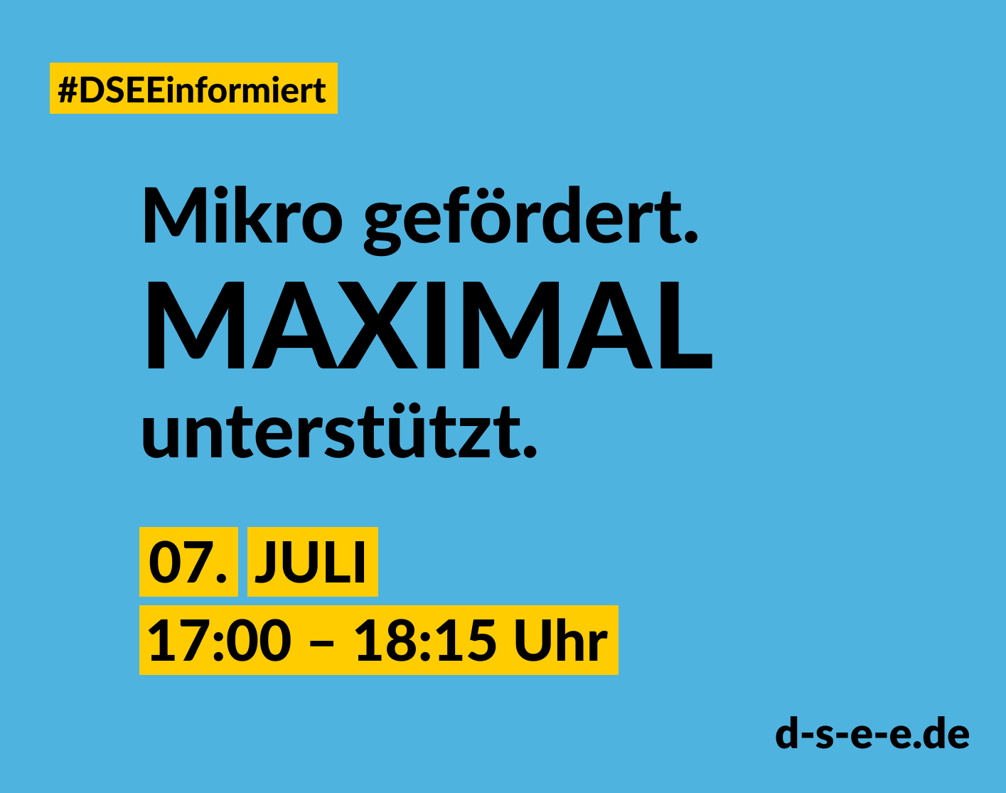 Text: DSEE informiert: Mikro gefördert. Maximal unterstützt. 07. Juli, 17:00–18:15 Uhr