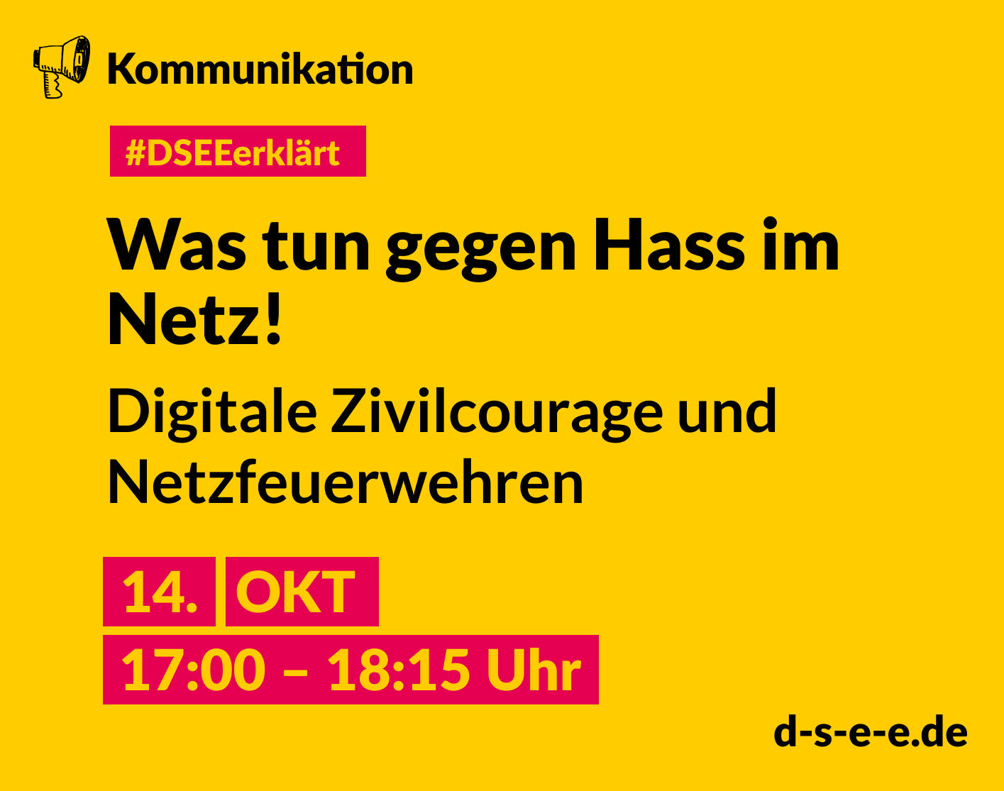 Grafik mit dem Text: DSEE erklärt Kommunikation: Was tun gegen Hass im Netz! Digitale Zivilcourage und Netzfeuerwehren. 14. Okt 17:00 – 18:15 Uhr
