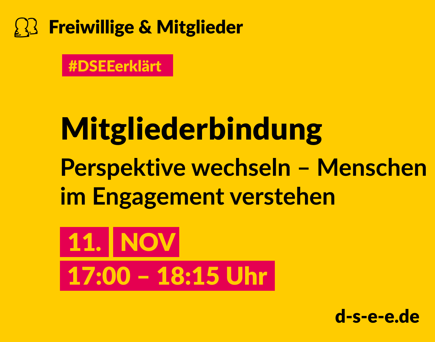 DSEE erklärt Freiwillige und Mitglieder: Perspektive wechseln – Menschen im Engagement verstehen . 11. NOV, 17:00–18:15 Uhr. d-s-e-e.de