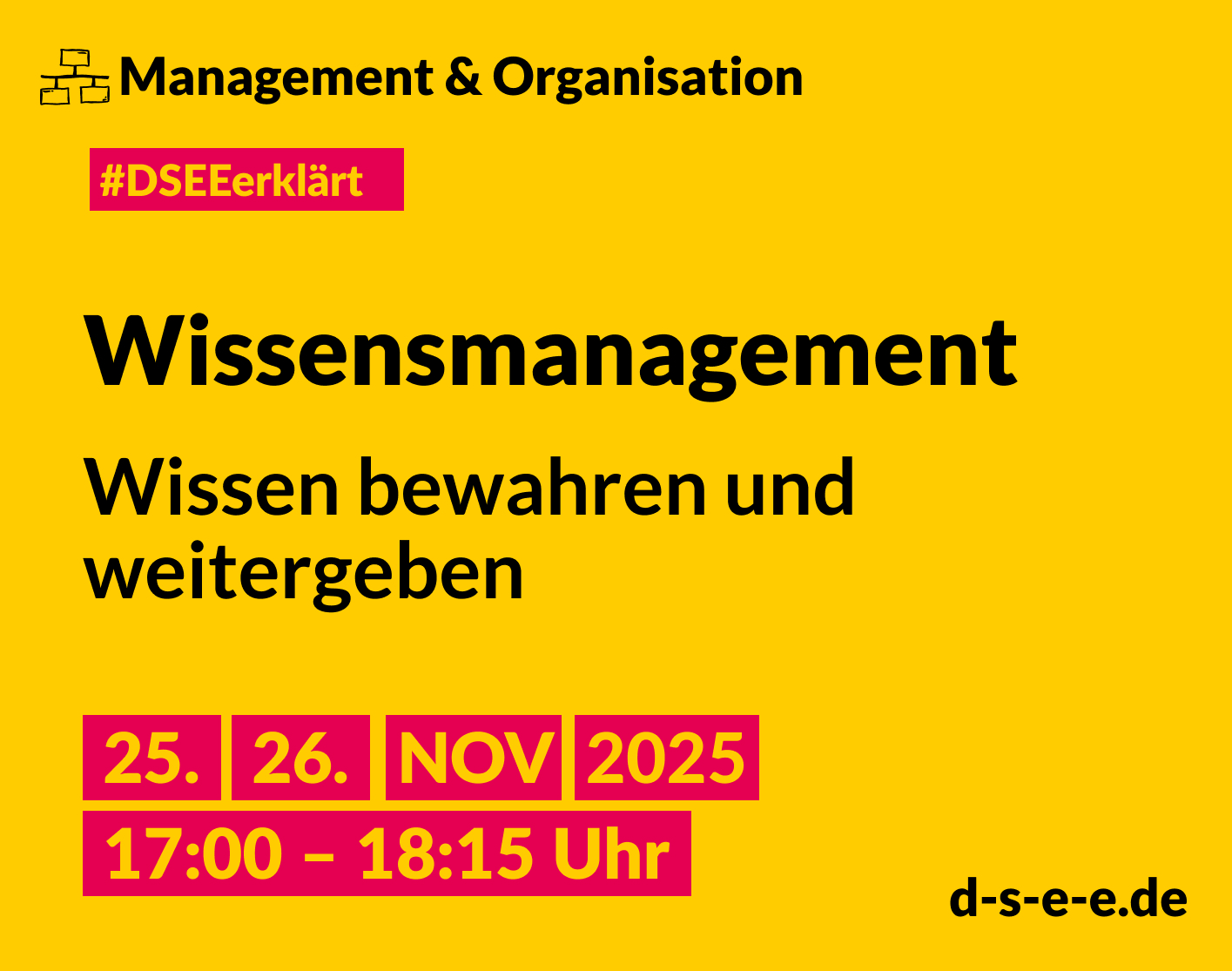 Grafik mit dem Text: DSEE erklärt Management und Organisation: Wissensmanagement – Wissen bewahren und weitergeben. 25./26. Nov 17:00–18:15 Uhr. d-s-e-e.de