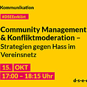 Grafik mit dem Text: DSEE erklärt Kommunikation: Community Management und Konfliktmoderation –Strategien gegen Hass im Vereinsnetz. 15. Okt 17:00 – 18:15 Uhr