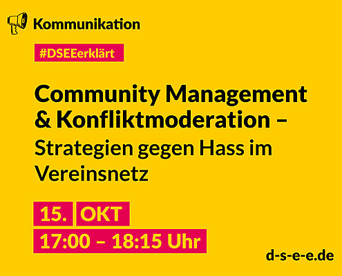 Grafik mit dem Text: DSEE erklärt Kommunikation: Community Management und Konfliktmoderation –Strategien gegen Hass im Vereinsnetz. 15. Okt 17:00 – 18:15 Uhr