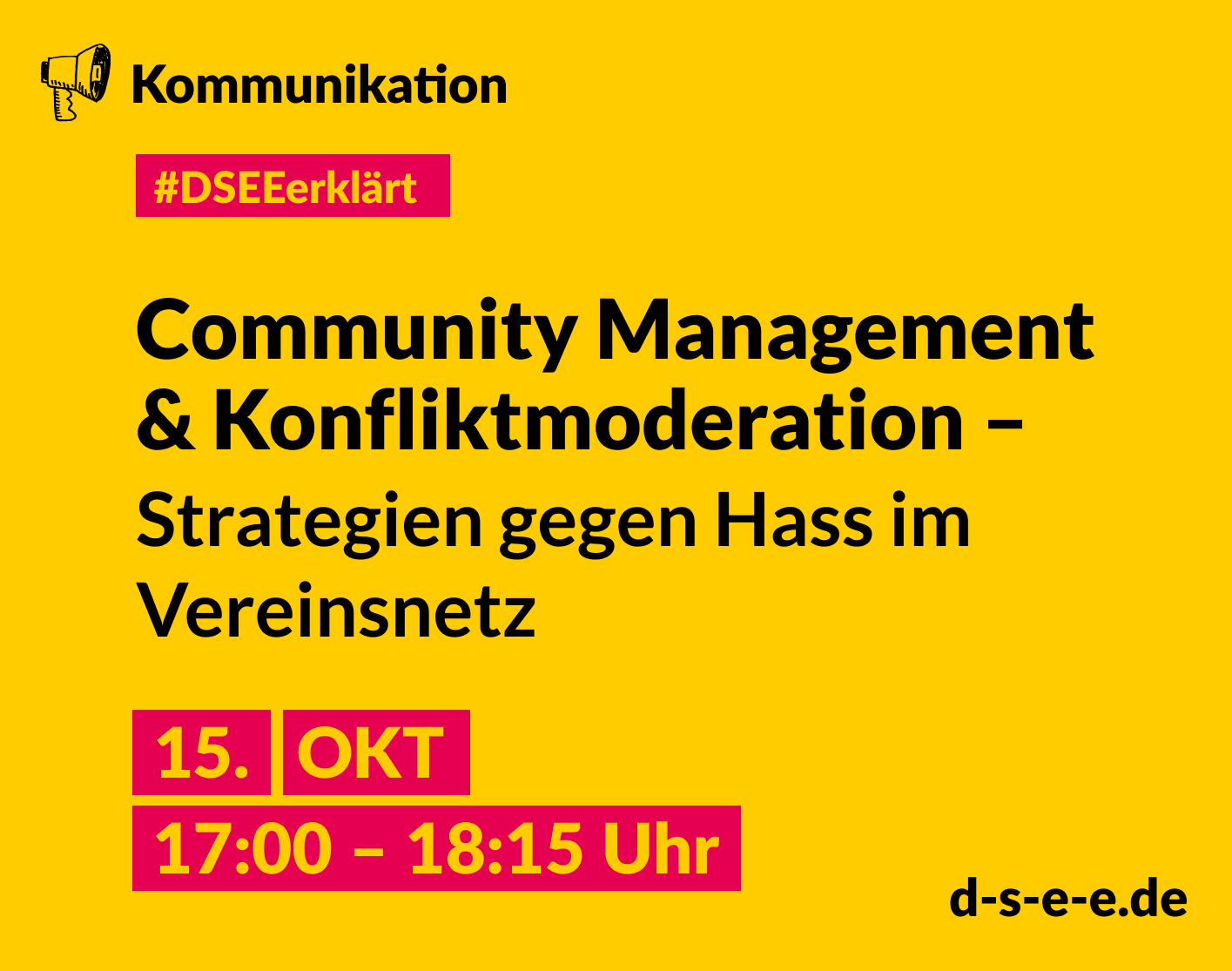 Grafik mit dem Text: DSEE erklärt Kommunikation: Community Management und Konfliktmoderation –Strategien gegen Hass im Vereinsnetz. 15. Okt 17:00 – 18:15 Uhr