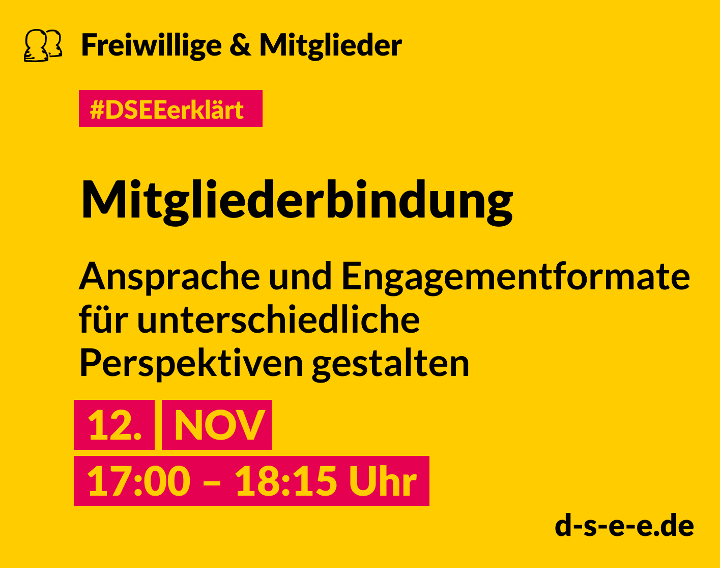 DSEE erklärt Freiwillige und Mitglieder: Mitgliederbindung – Ansprache und Engagementformate für unterschiedliche Perspektiven gestalten. 12. NOV, 17:00–18:15 Uhr. d-s-e-e.de
