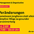 Grafik mit dem Text: DSEE erklärt Management und Organisation: Veränderungen – Gemeinsam jonglieren statt allein zu kämpfen: Wege zu gesunder Verantwortung. 16. Sept 17:00 – 18:15 Uhr. d-s-e-e.de