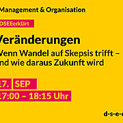 Grafik mit dem Text: DSEE erklärt Management und Organisation: Wenn Wandel auf Skepsis trifft – und wie daraus Zukunft wird. 17. Sept 17:00 – 18:15 Uhr. d-s-e-e.de