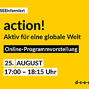 DSEE informiert: action! Aktiv für eine globale Welt. Online-Programmvorstellung. 25. August 17:00–1815 Uhr