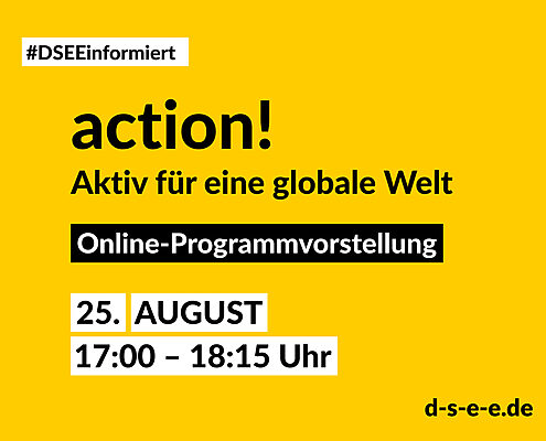 DSEE informiert: action! Aktiv für eine globale Welt. Online-Programmvorstellung. 25. August 17:00–1815 Uhr