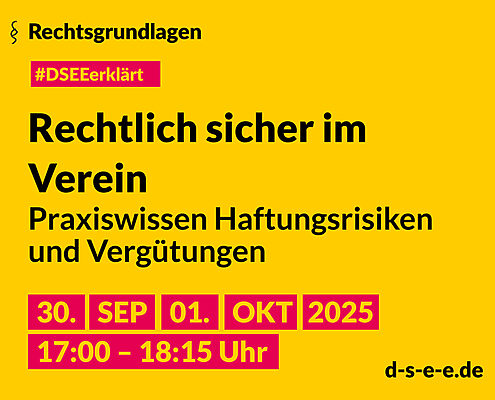 #DSEEerklärt Rechtsgrundlagen: Rechtlich sicher im Verein - Praxiswissen Haftungsrisiken und Vergütungen, 30. September und 1. Oktober 2015, jeweils von 17:00 bis 18:15 Uhr
