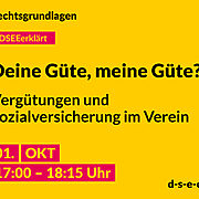 #DSEEerklärt Rechtsgrundlagen: Deine Güte, meine Güte? Vergütungen und Sozialversicherung im Verein, 1. Oktober von 17:00 - bis 18:15 Uhr