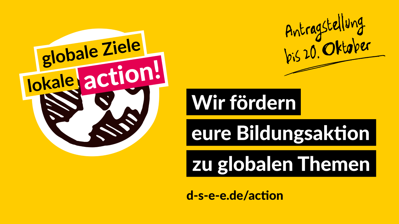 Slider für das Förderprogramm "action!" Grafik und Text: "Globale Ziele lokale action!" "Wir fördern eure Bildungsaktion zu globalen Themen" "d-s-s-e.de/action". Das Bildelement ist ein Globus
