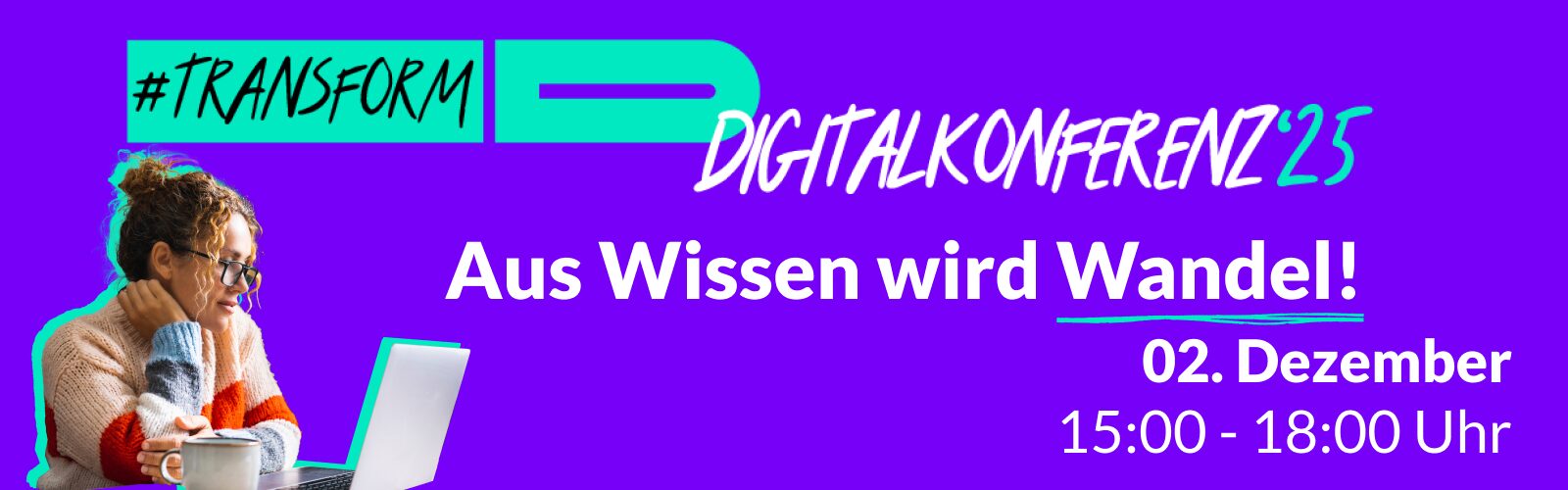 Grafik mit dem Logo von transform_D und der aufschrift: Digitaltalkonferenz 25. Aus wissen wird Wandel. Am 2. Dezember von 15 bis 18 Uhr