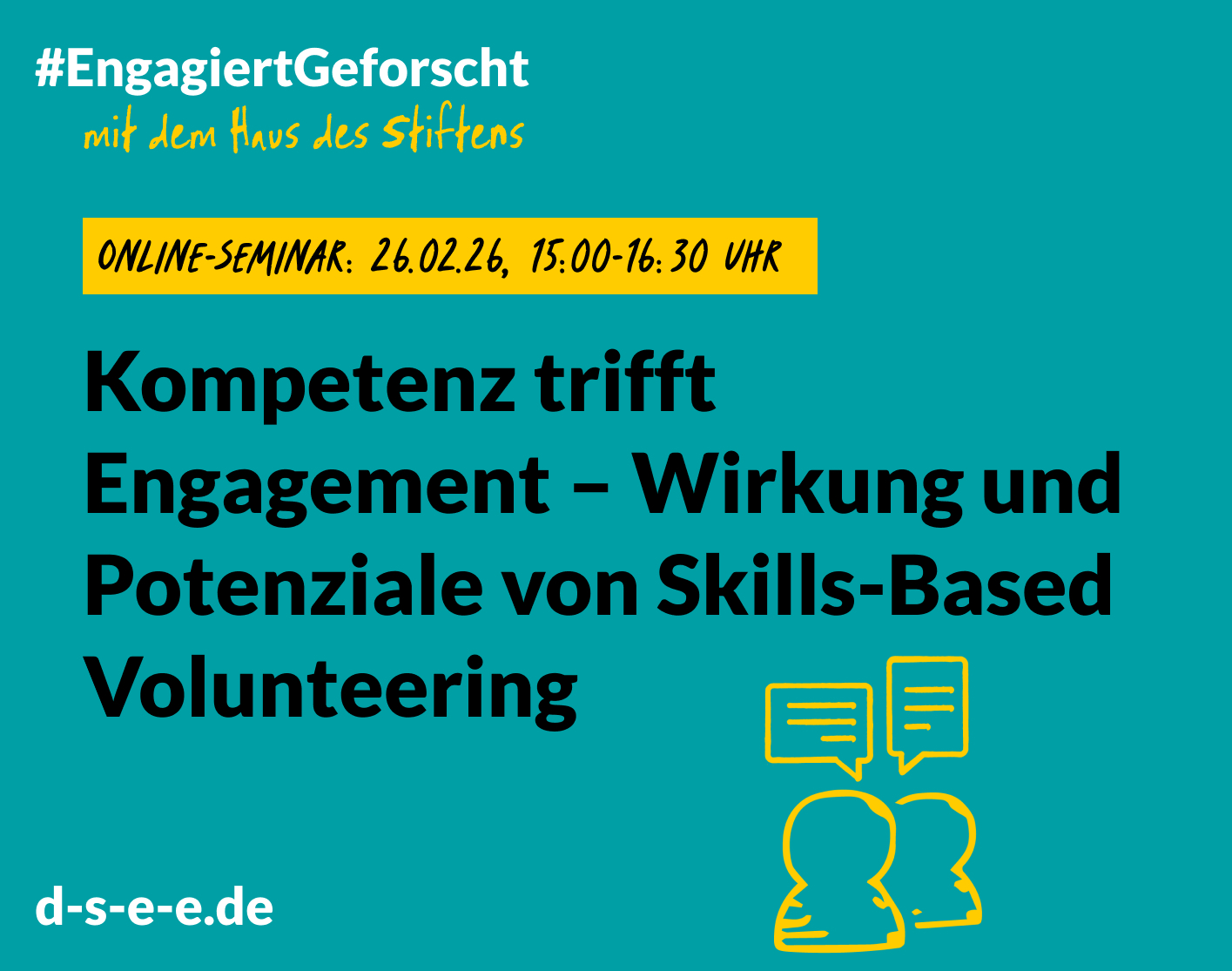 #EngagiertGeforscht mit dem Haus des Stiftens. Online-Seminar: 26.02.26, 15:00–16:30 Uhr. Kompetenz trifft Engagement - Wirkung und Potenziale von Skills-Based Volunteering – Link zur Veranstaltungsanmeldung