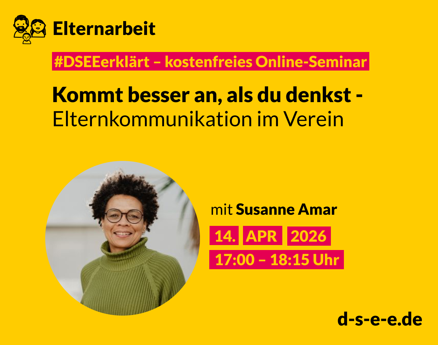 Gelbes Veranstaltungsplakat von DSEE/Elternarbeit: Kostenloses Online-Seminar ›#DSEEerklärt – Kommt besser an, als du denkst: Elternkommunikation im Verein‹. Mit Susanne Amar. Termin: 14. April 2026, 17:00–18:15 Uhr. Porträtfoto einer lächelnden Frau mit Brille und grünem Pullover. Website: d-s-e-e.de.
