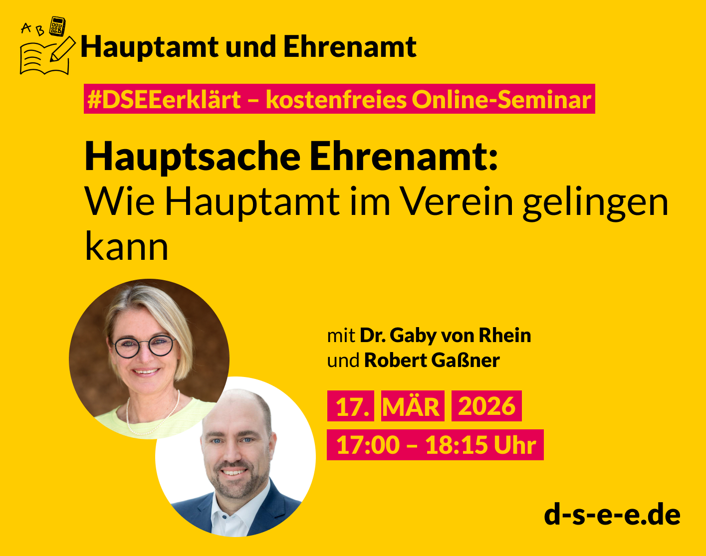 Gelbes Veranstaltungsplakat für das kostenlose Online-Seminar „#DSEErklärt“ zum Thema Hauptamt und Ehrenamt. Titel: „Hauptsache Ehrenamt: Wie Hauptamt im Verein gelingen kann“. Referierende: Dr. Gaby von Rhein und Robert Gaßner. Termin: 17. März 2026, 17:00–18:15 Uhr. Zwei runde Porträtfotos der Referierenden. Website: d-s-e-e.de.